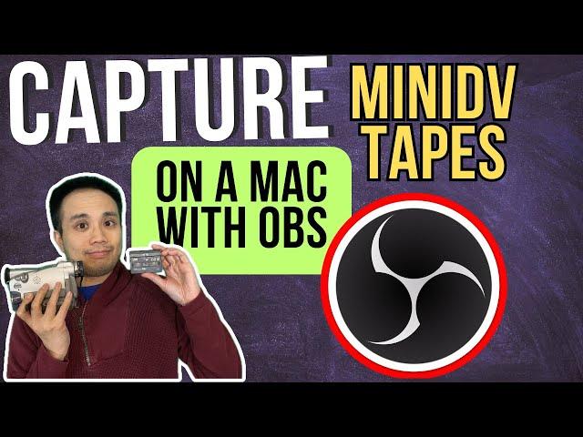 How to Capture MiniDV Tapes on a Mac with OBS Studios!