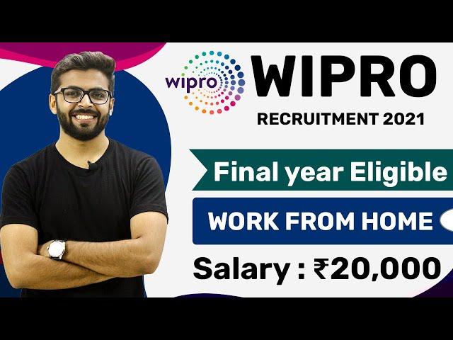 WIPRO Recruitment 2021 | Final Year Eligible | Work From Home | Salary ₹20,000 | Latest Jobs 2021