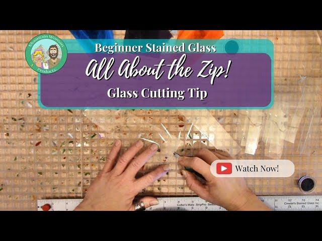 Stained Glass Cutting Tips for Beginners: All About That Zip