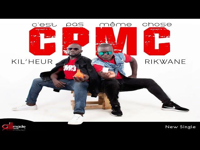 KILHEUR et RIKWANE #CPMC [audiio officiel]