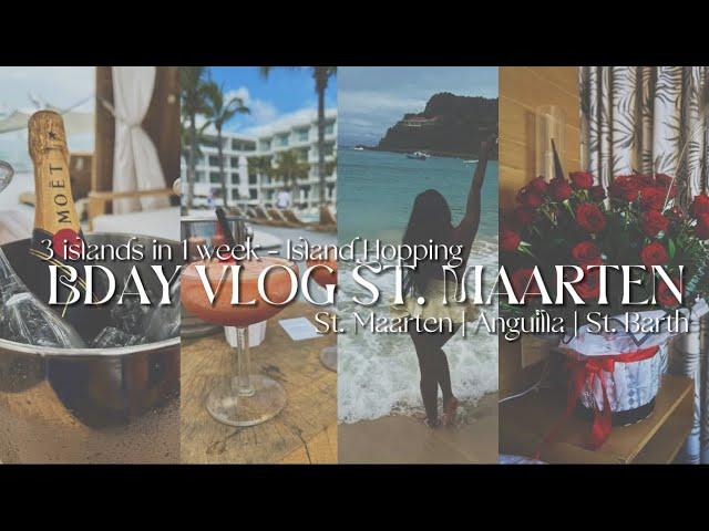 St. Maarten | Anguilla | St. Barth | BDAY VLOG