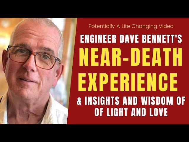 Profound Near-Death Experience Account- David Bennett