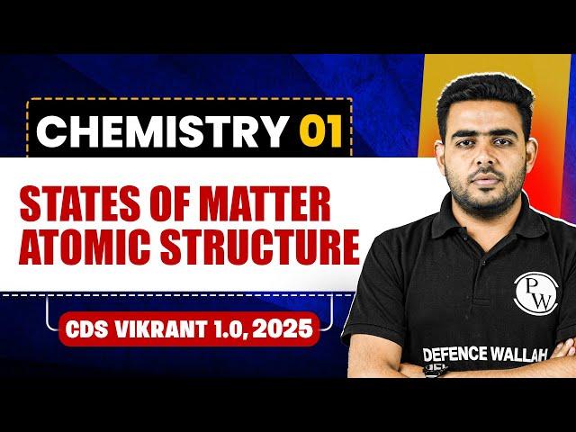 States of Matter, Atomic Structure | Chemistry for CDS 1, 2025 | CDS Vikrant 1.0 2025