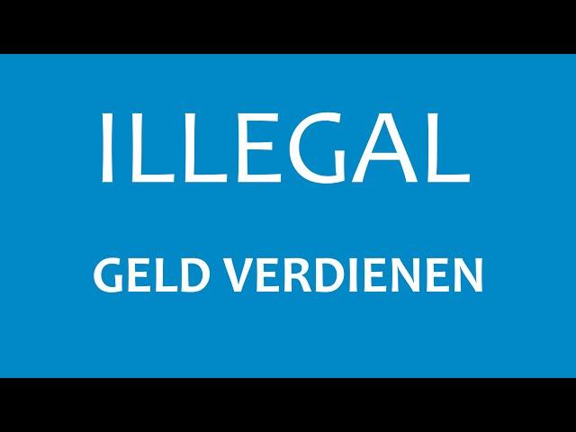 Illegal Geld verdienen - 10 Wege, wie Sie illegal Geld machen