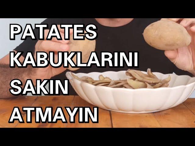 Patates Kabuklarını Sakın Atmayın