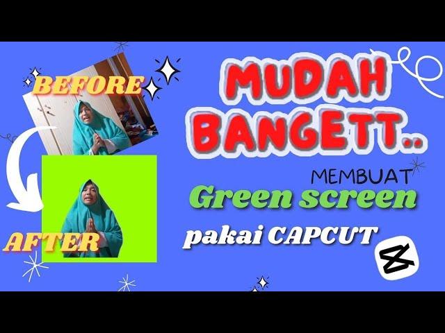 Mudah bangett... membuat green screen sendiri || pakai aplikasi capcut