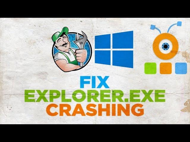 How to Fix Explorer.exe Crashing In Windows 10