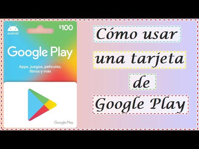 Como usar una tarjeta de Google Play paso a paso