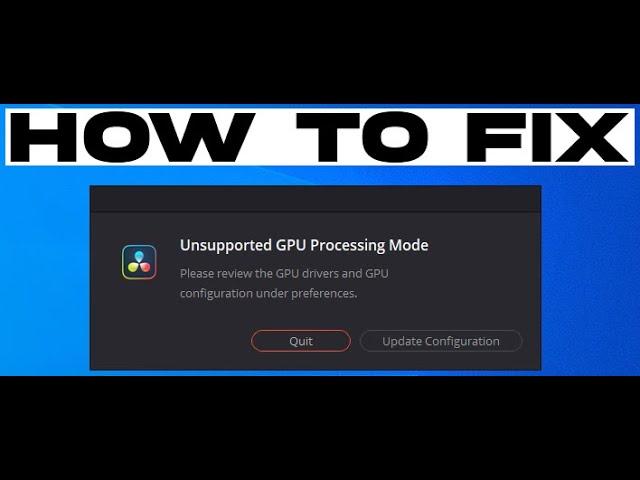 DaVinci Resolve - How to Fix - Unsupported GPU Processing Mode - 3 Methods!