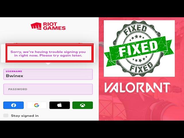 Fix Valorant "Sorry, we're having trouble signing you in right now. please try again later"