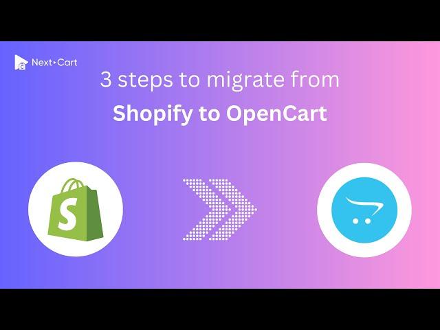 Migrate Shopify to OpenCart in 3 simple steps