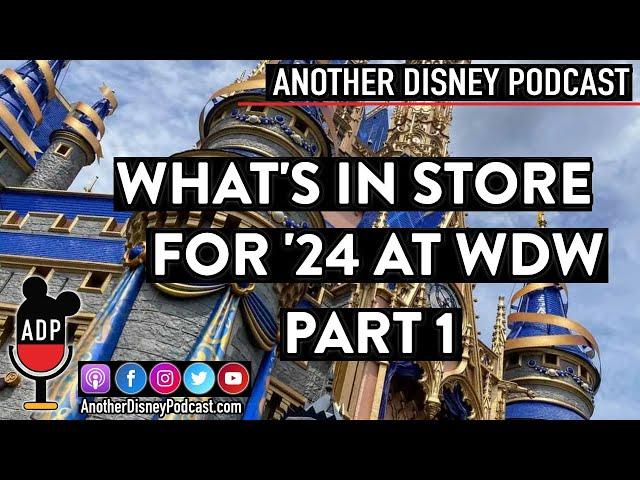 Another Disney Podcast - What's In Store For '24 At WDW (Part 1)