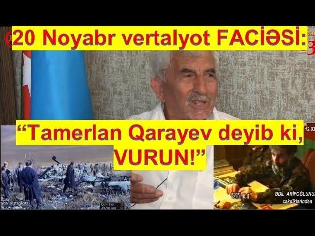 "Tamerlan Qarayev Qatır Məmmədə zəng edib ki, vertalyotu VURUN, sağ qalanları da ÖLDÜRÜN"