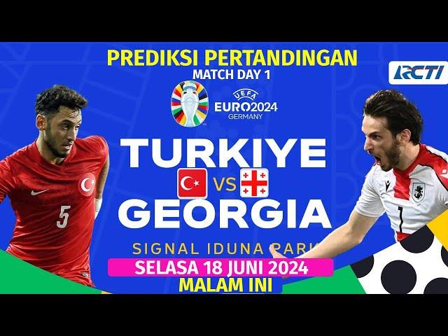 Prediksi TURKI VS GEORGIA Match Day 1 Euro 2024 MALAM INI LIVE RCTI |Head to head Dan Prediksi skor