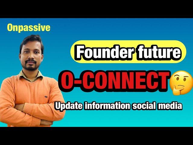 Founder future o-connect || commercial launch internet world change | #onpassive mrthanost20