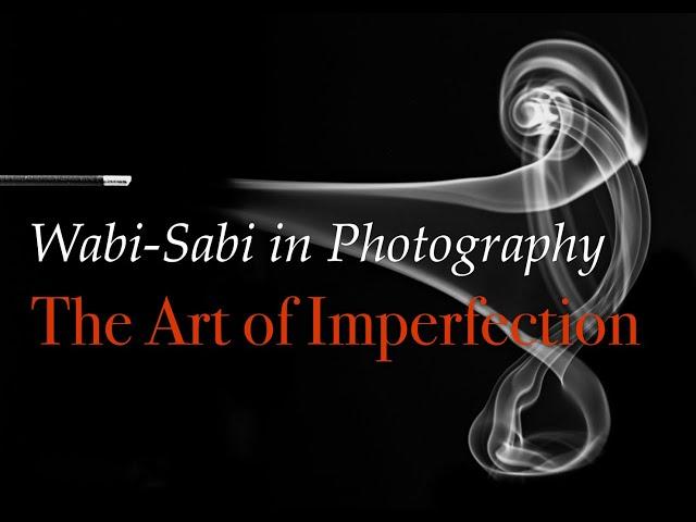 Wabi-Sabi in Photography: The Art of Imperfection