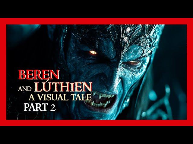 THE SILMARILLION Beren and Lúthien MOVIE part 2