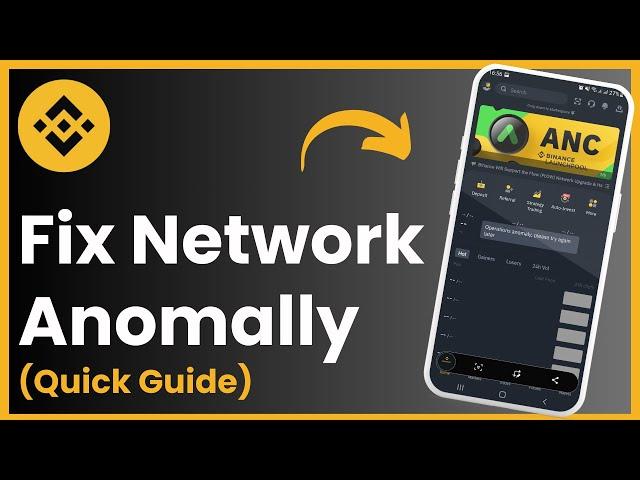 Fix Binance Network Anomaly Issue - Please Try Again Later !