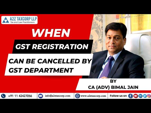 When GST Registration can be cancelled by GST Dept || CA (Adv) Bimal Jain