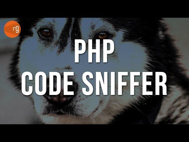 Good Coding Standards - How to use PHP CodeSniffer Tutorial