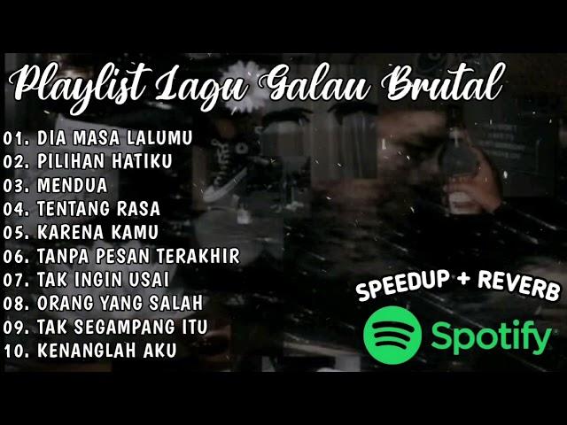 Playlist Galau Brutal Speed up+Reverb Viral Tiktok Terbaru 2024