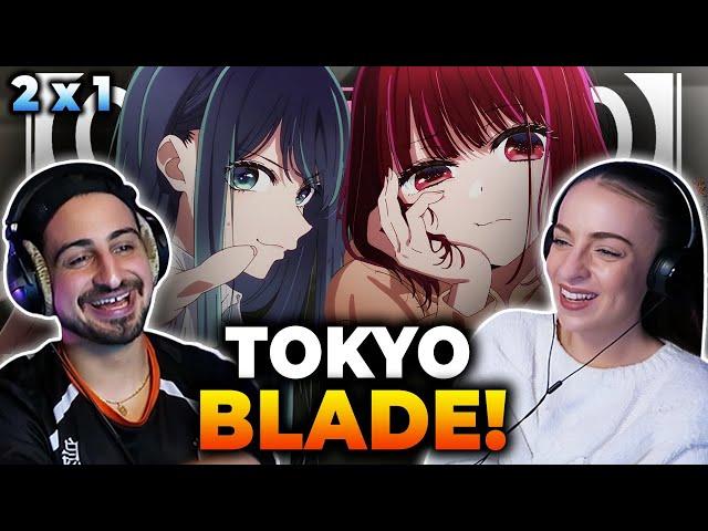 TOKYO BLADE!! *OSHI NO KO* 2x1 REACTION!