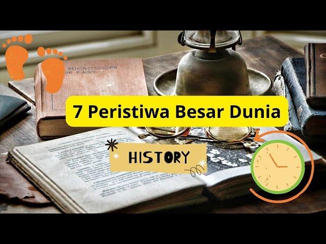 7 PERISTIWA BESAR DUNIA YANG MENGUBAH - SEJARAH