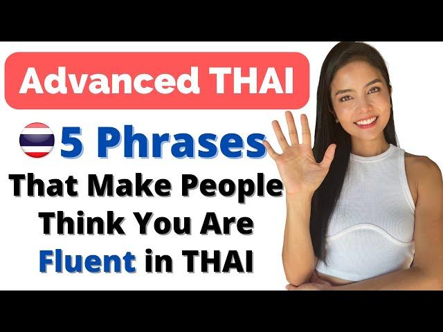 Advanced Thai - 5 Phrases That Make People Think You're Fluent