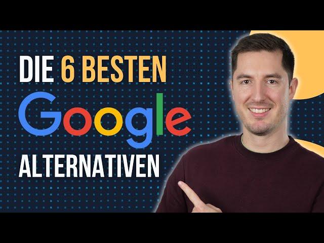 DIE BESTEN GOOGLE ALTERNATIVEN 2023 - 6 Alternativen mit mehr Features, Datenschutz und Privatsphäre