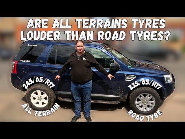 Standard 235 Freelander 2 Road Tyre Vs 245 All Terrain. How Do They Compare? Are They Louder? 