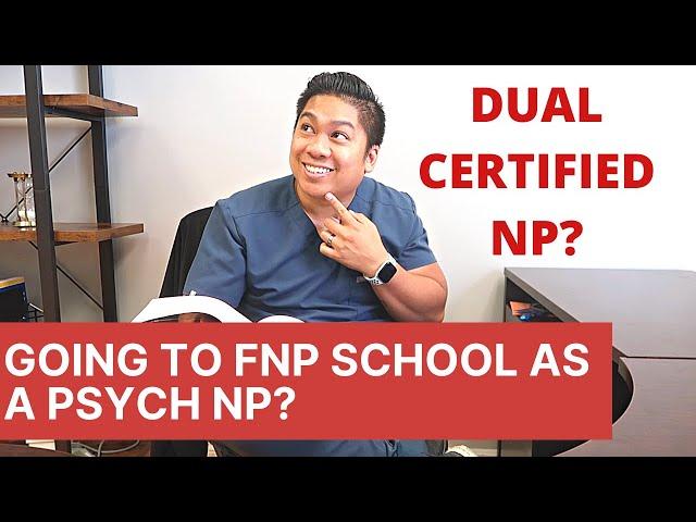 Switching from being a Psych NP to FNP! Benefits of Being a Dual Certified NP