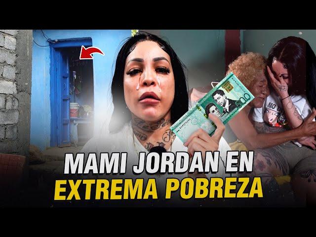 MAMI JORDAN EN EXTREMA POBREZA ( NO CREERÁS LO QUE PASÓ )