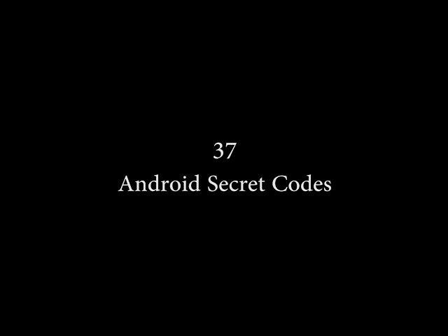 37 Android Secret Codes