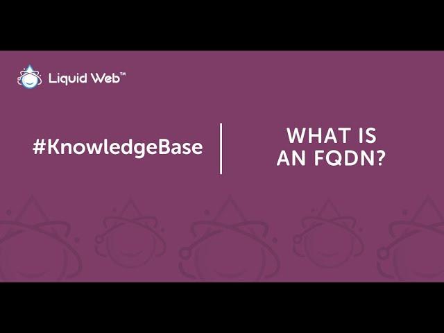 What is an FQDN?