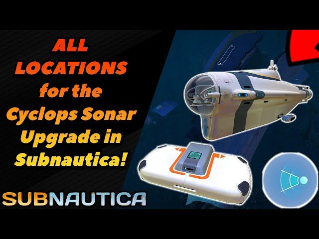 EVERY Cyclops Sonar Upgrade Location in Subnautica