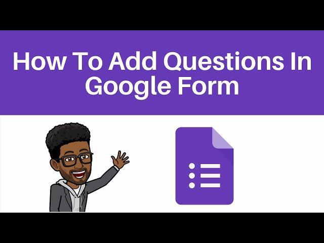 How To Add Questions In Google Form