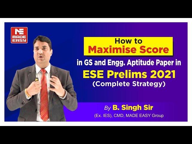 ESE 2021|How to maximise score in GS & EA?|Complete Strategy| By B.Singh Sir (Ex.IES) CMD, MADE EASY