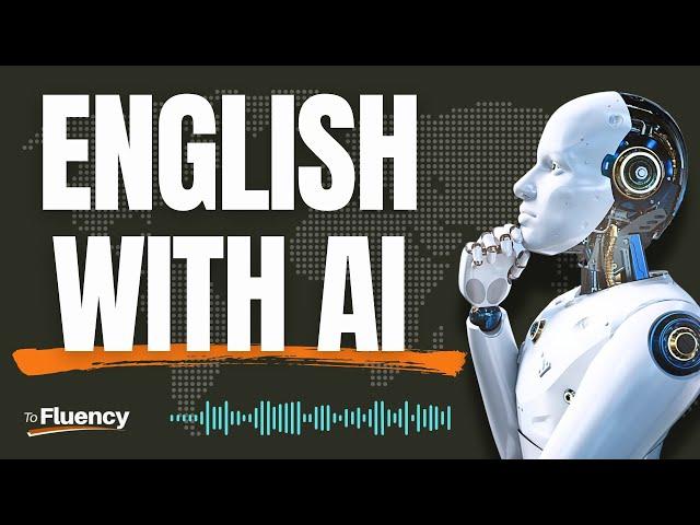 The NEW WAY to Get Fluent in English – AI Changes Everything! (Podcast)