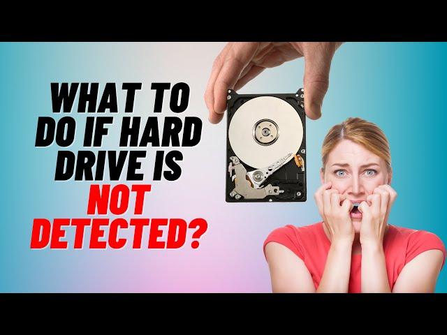 What to Do if Hard Drive is Not Detected