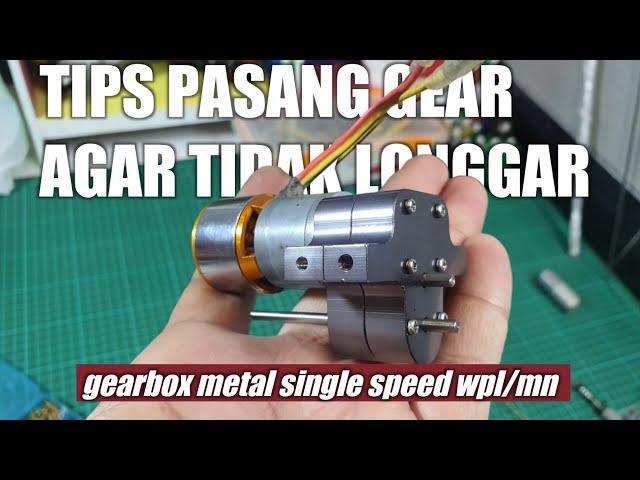 GEARBOX METAL SINGLE SPEED LONGGAR TIPS CARA PASANG GEAR GEARBOX SINGLE SPEED WPL/MN