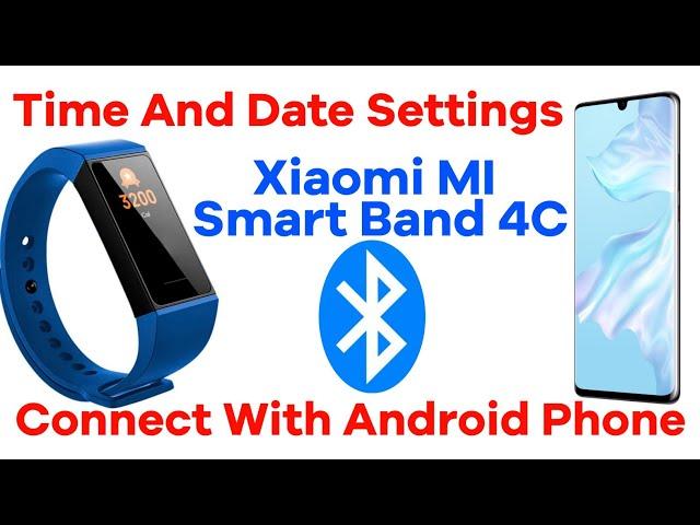 How To Connect Mi Smart Band 4C With Android Phone || Time And Date Set The Xiaomi MI Smart Band 4C