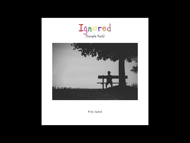 FREE | Ignored (Sample Pack) Prod by. laybck | Nick Mira X Frank Dukes X Cubeatz