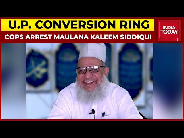 U.P. Conversion Racket: Cops Arrest Global Peace Centre President Maulana Kaleem Siddiqui