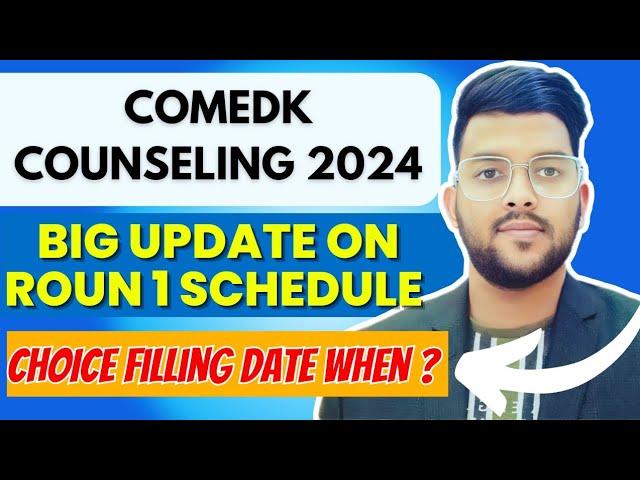 COMEDK Counseling 2024 ROUND 1 Schedule Big official update  | When choice filling will start