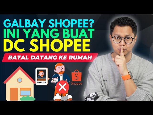 GALBAY DI SHOPEE? INI YANG BUAT DC SHOPEE BATAL DATANG KE RUMAH