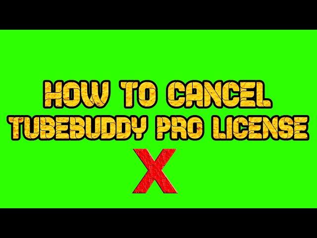 HOW TO CANCEL TUBEBUDDY PRO LICENSE  | HOW TO UPGRADE TUBEBUDDY PRO LICENSE