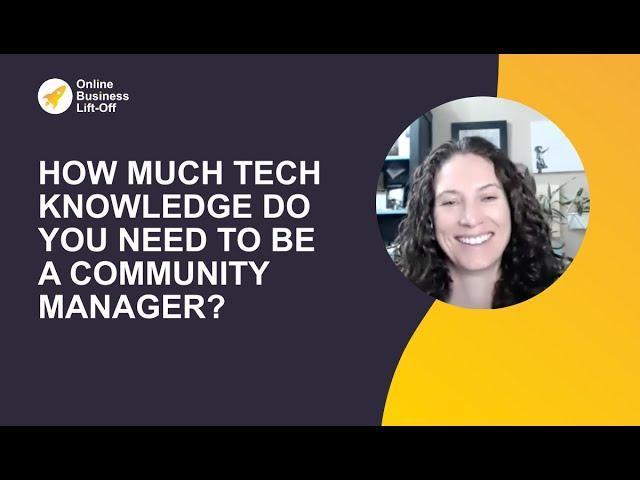 How Much Technical Knowledge Do You Need To Be A Community Manager?