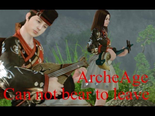 ArcheAge Video : Can not bear to leave MV