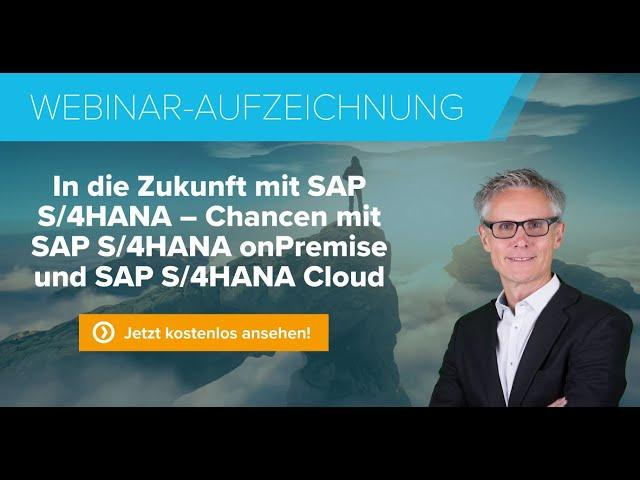 In die Zukunft mit SAP S/4HANA – Chancen mit SAP S/4HANA onPremise und SAP S/4HANA Cloud