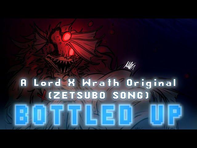 Bottled Up w/Zetsubo (Lord X Wrath Original) - LYRIC VIDEO